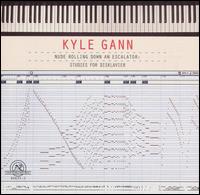 Nude Rolling Down an Escalator: Studies for Disklavier by Kyle Gann von Kyle Gann