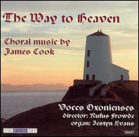 The Way to Heaven: Choral Music by James Cook von Voces Oxonienses