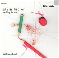 Nothing is Real...: Music by Alvin Lucier von Mattias Kaul