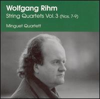 Wolfgang Rihm: String Quartets, Vol. 3 (Nos. 7-9) von Minguet Quartett