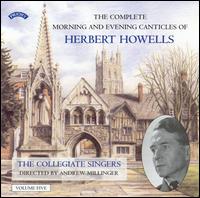 The Complete Morning and Evening Canticles of Herbert Howells, Vol. 5 von Collegiate Singers