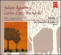 Julián Aguirre y Carlos López Buchardo: Obro integral para piano, Volumen 2 von Lía Cimaglia Espinosa