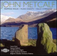 John Metcalf: Mapping Wales; Plain Chants; Cello Symphony von Various Artists