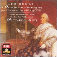 Cherubini: Messa Solenne in Sol maggiore per l'Incoronazione di Luigi XVIII von Riccardo Muti