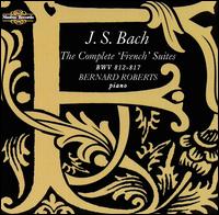 J.S. Bach: The Complete 'French' Suites, BWV 812-817 von Bernard Roberts