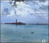 César Franck: Prélude, Fugue & Variation; Prélude, Choral & Fugue; Quintette pour piano et cordes von Alice Ader