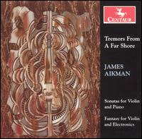 Tremors From a Far Shore: James Aikman Sonatas for Violin von Various Artists