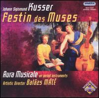 Johann Sigismund Kusser: Festin des Muses von Aura Musicale