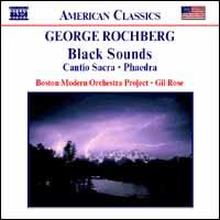 George Rochberg: Black Sounds; Cantio Sacra; Phaedra von Gil Rose