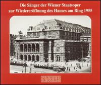 Die Sänger der Wiener Staatsoper zur Wiedereröffnung des Hauses am Ring 1955 von Various Artists