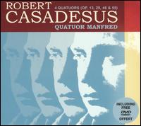 Robert Casadesus: 4 Quatuors [includes DVD] von Quatuor Manfred