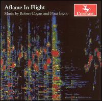 Aflame in Flight: Music by Robert Cogan and Pozzi Escot von Various Artists