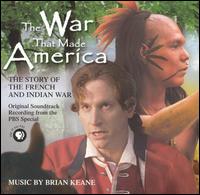 The War That Made America: The Story of the French and Indian War von Brian Keane