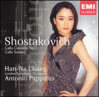 Shostakovich: Cello Concerto No. 1; Cello Sonata von Han-Na Chang