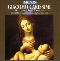 Giacomo Carissimi: Mottetti e Sacri Concerti von Ensemble Il Cantar Novo