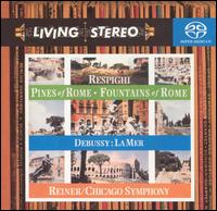 Respighi: Pines of Rome; Fountains of Rome; Debussy: La Mer von Fritz Reiner