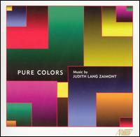 Pure Colors: Music by Judith Lang Zaimont von Various Artists