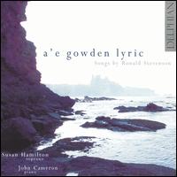 A'e gowden lyric: Songs by Ronald Stevenson von Susan Hamilton