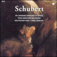 Schubert: Six Grandes Marches et Trios; Trois Marches Militaires; Deutscher Tanz; Zwei Ländler von Various Artists