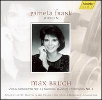 Bruch: Violin Concerto No. 1; Swedish Dances; Symphony No. 1 von Pamela Frank