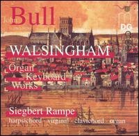 John Bull: Walshingham - Organ and Keyboard Works von Siegbert Rampe