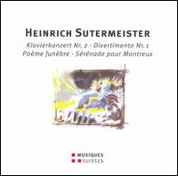 Sutermeister: Klavierkonzert Nr. 2; Divertimento Nr. 1; Poème funèbre; Sérénade pour Montreux von Paul K. Haug