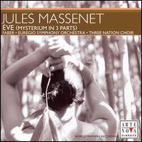 Massenet: Eve (Mysterium in 3 Parts) von Jean-Pierre Faber