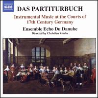 Das Partiturbuch: Instrumental Music at the Courts of 17th Century Germany von Echo Du Danube