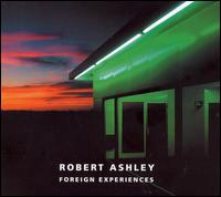 Robert Ashley: Foreign Experiences von Various Artists