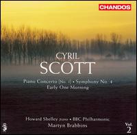 Cyril Scott: Piano Concerto No. 1; Symphony No. 4; Early One Morning von Martyn Brabbins