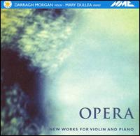 Opera: New Works for Violin and Piano von Darragh Morgan