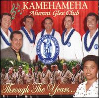 Through the Years ... von Kamehameha Alumni Glee Club