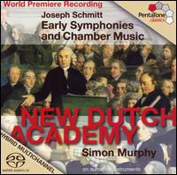 Joseph Schmitt: Early Symphonies and Chamber Music  von Chamber Soloists of The New Dutch Academy