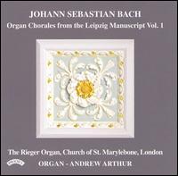 J.S. Bach: Organ Chorales for the Leipzig Manuscript, Vol. 1 von Andrew Arthur