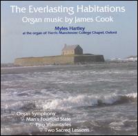 The Everlasting Habitations: Organ Music by James Cook von Myles Hartley