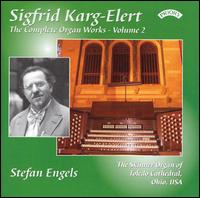 Sigfrid Karg-Elert: The Complete Organ Works, Vol. 2 von Stefan Engels