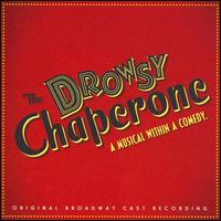 The Drowsy Chaperone [Original Broadway Cast] von Original Broadway Cast