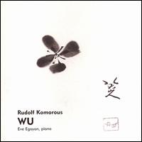 Rudolf Komorous: Wu von Eve Egoyan