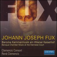 Johann Joseph Fux: Baroque Chamber Music at the Viennese Court von René Clemencic