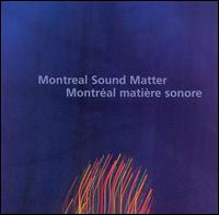 Montreal Sound Matter (Montréal matière sonore) von Various Artists