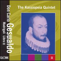 Don Carlo Gesualdo: Madrigali Libro 2 von Kassiopeia Quintet