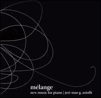 Mélange: New Music for Piano von Jeri-Mae G. Astolfi