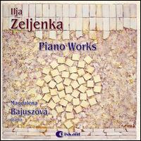 Ilja Zeljenka: Piano Works von Magdaléna Bajuszová