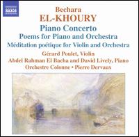 Bechara El-Khoury: Piano Concerto; Poems for Piano and Orchestra; Méditation poétique for Violin and Orchestra von Pierre Dervaux