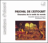 Paschal de l'Estocart: Octonaires de la vanité du monde von Ensemble Clément Janequin