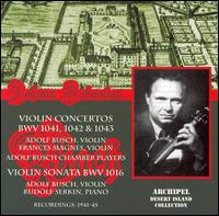 Bach: Violin Concertos, BWV 1041, 1042, 1043; Violin Sonata, BWV 1016 von Adolf Busch