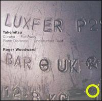 Takemitsu: Corona; For Away; Piano Distance; Undisturbed Rest von Roger Woodward