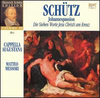 Schütz: Johannespassion; Die sieben Worte Jesu Christi am Kreuz von Cappella Augustana