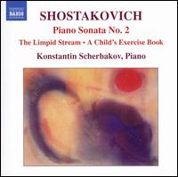 Shostakovich: Piano Sonata No. 2; The Limpid Stream; A Child's Exercise Book von Konstantin Scherbakov