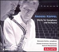 Anders Koppel: Works for Saxophone and Orchestra von Benjamin Koppel